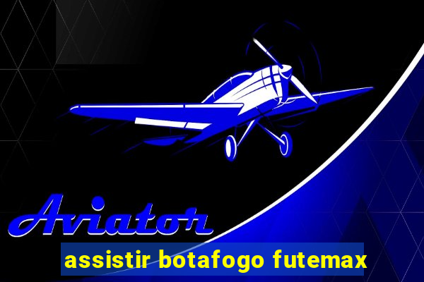 assistir botafogo futemax